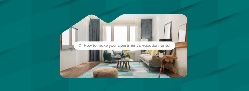 How to Make Your Apartment a Vacation Rental