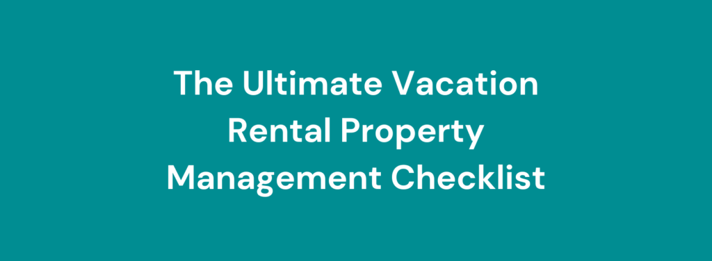 Ultimate Vacation Rental Property Management Checklist